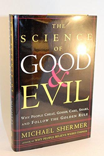 The Science of Good and Evil: Why People Cheat, Gossip, Care, Share, and Follow the Golden Rule Cover