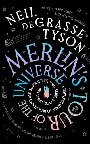 Merlin's Tour of the Universe, Revised and Updated for the Twenty-First Century: A Traveler's Guide to Blue Moons and Black Holes, Mars, Stars, and Everything Far Cover