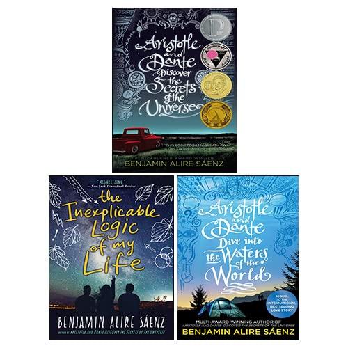 Aristotle and Dante Discover the Secrets of the Universe, The Inexplicable Logic of My Life, Aristotle and Dante Dive Into the Waters of the World By Benjamin Alire Sáenz 3 Books Collection Set Cover