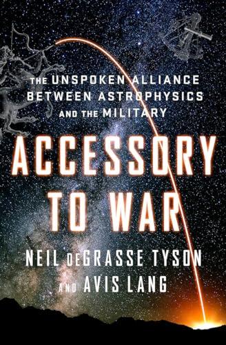 Accessory to War: The Unspoken Alliance Between Astrophysics and the Military Cover