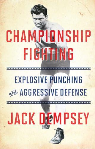 Championship Fighting: Explosive Punching and Aggressive Defense Cover