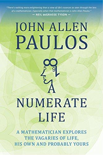 A Numerate Life: A Mathematician Explores the Vagaries of Life, His Own and Probably Yours Cover
