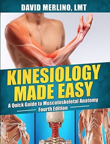 Kinesiology Made Easy - A Quick Guide to Musculoskeletal Anatomy, Fourth Edition Cover