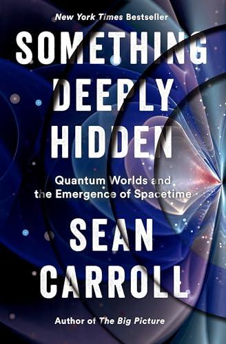 Something Deeply Hidden: Quantum Worlds and the Emergence of Spacetime Cover