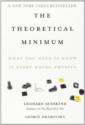 The Theoretical Minimum: What You Need to Know to Start Doing Physics Cover
