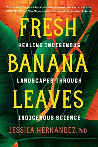 Fresh Banana Leaves: Healing Indigenous Landscapes through Indigenous Science Cover