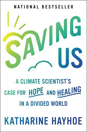 Saving Us: A Climate Scientist's Case for Hope and Healing in a Divided World Cover