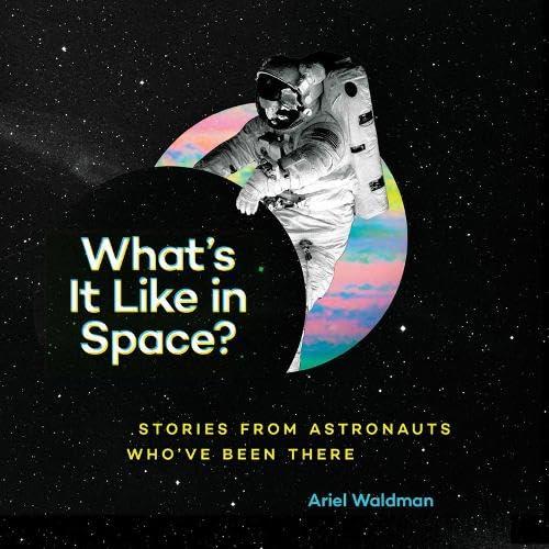 What's It Like in Space?: Stories from Astronauts Who've Been There Cover