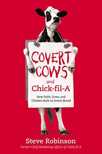 Covert Cows and Chick-fil-A: How Faith, Cows, and Chicken Built an Iconic Brand Cover