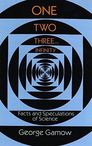 One Two Three . . . Infinity: Facts and Speculations of Science (Dover Books on Mathematics) Cover
