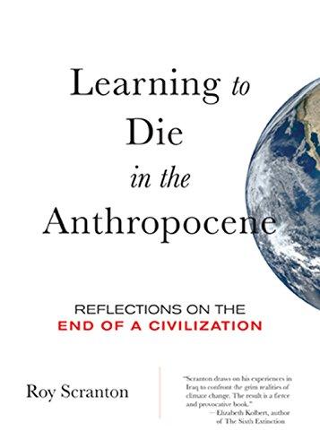 Learning to Die in the Anthropocene: Reflections on the End of a Civilization (City Lights Open Media) Cover