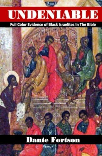 Undeniable: Full Color Evidence of Black Israelites In The Bible Cover