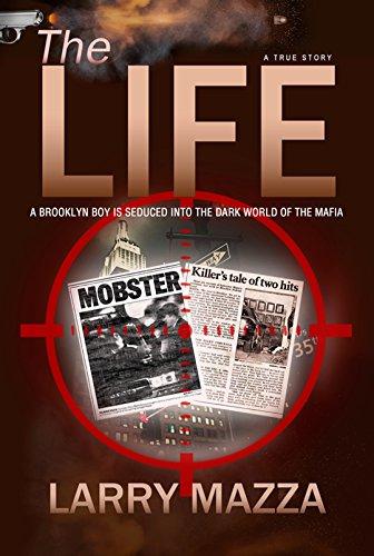 The Life: A True Story About A Brooklyn Boy Seduced Into The Dark World Of The Mafia Cover