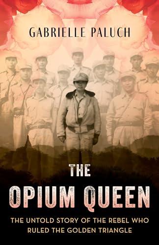 The Opium Queen: The Untold Story of the Rebel Who Ruled the Golden Triangle Cover