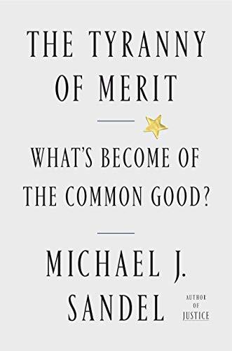 The Tyranny of Merit: What's Become of the Common Good? Cover