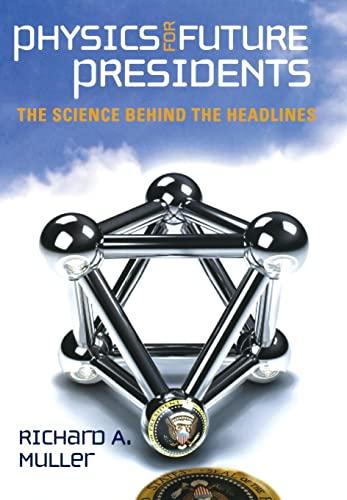 Physics for Future Presidents: The Science Behind the Headlines Cover