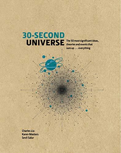30-Second Universe: 50 most significant ideas, theories, principles and events that sum up the field Cover