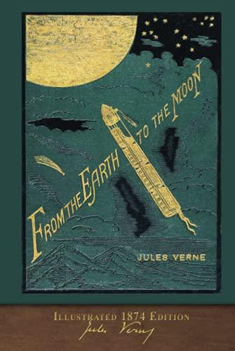 From the Earth to the Moon (Illustrated 1874 Edition): 100th Anniversary Collection Cover