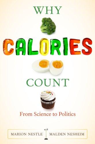 Why Calories Count: From Science to Politics (California Studies in Food and Culture) Cover