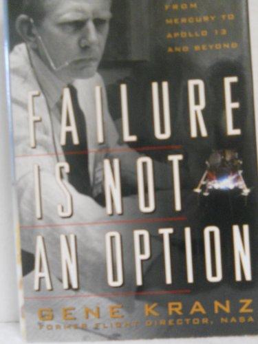 Failure Is Not an Option: Mission Control from Mercury to Apollo 13 and Beyond Cover