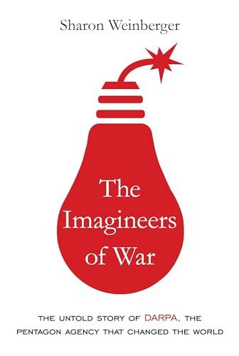 The Imagineers of War: The Untold Story of DARPA, the Pentagon Agency That Changed the World Cover
