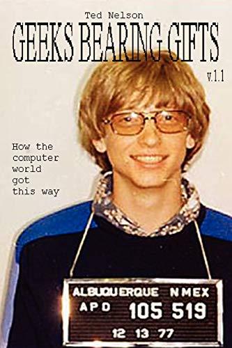 Geeks Bearing Gifts: How the Computer World Got This Way (1.1) Cover