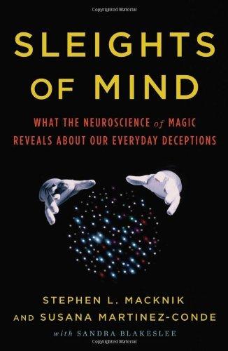 Sleights of Mind: What the Neuroscience of Magic Reveals about Our Everyday Deceptions by Stephen L. Macknik (Nov 9 2010) Cover