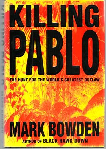 Killing Pablo: The Hunt for the World's Greatest Outlaw Cover
