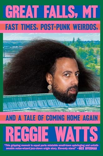 Great Falls, MT: Fast Times, Post-Punk Weirdos, and a Tale of Coming Home Again Cover