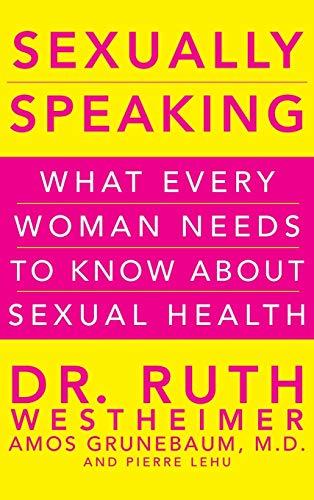 Sexually Speaking: What Every Woman Needs to Know about Sexual Health Cover