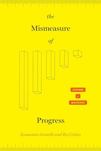 The Mismeasure of Progress: Economic Growth and Its Critics cover