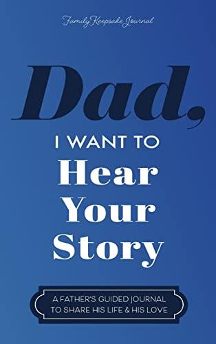 Dad, I Want to Hear Your Story: A Father's Guided Journal to Share His Life & His Love Cover