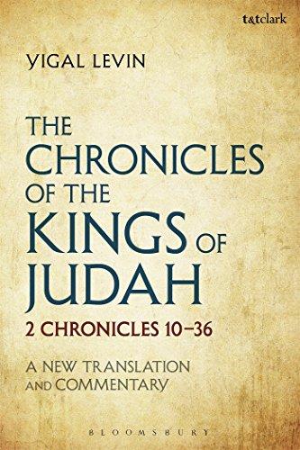 The Chronicles of the Kings of Judah: 2 Chronicles 10 - 36: A New Translation and Commentary Cover
