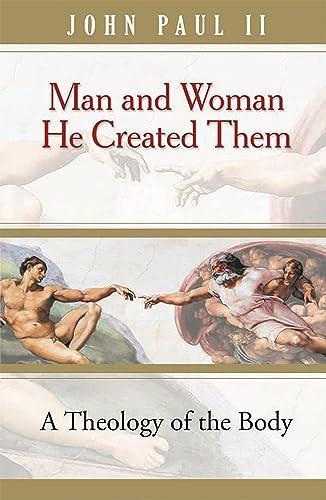 Man and Woman He Created Them: A theology of the body Cover