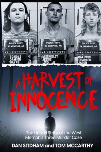 A Harvest of Innocence: The Untold Story of the West Memphis Three Murder Case Cover