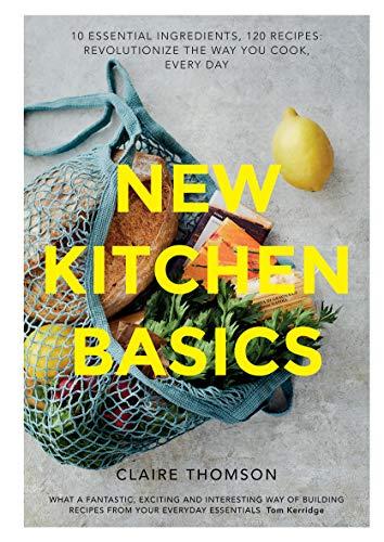 New Kitchen Basics: 10 Essential Ingredients, 120 Recipes: Revolutionize the Way You Cook, Every Day Cover