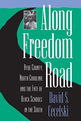Along Freedom Road: Hyde County, North Carolina, and the Fate of Black Schools in the South Cover