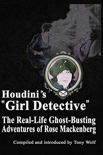 Houdini's "Girl Detective": The Real-Life Ghost-Busting Adventures of Rose Mackenberg Cover