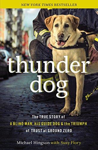 Thunder Dog: The True Story of a Blind Man, His Guide Dog, and the Triumph of Trust at Ground Zero Cover