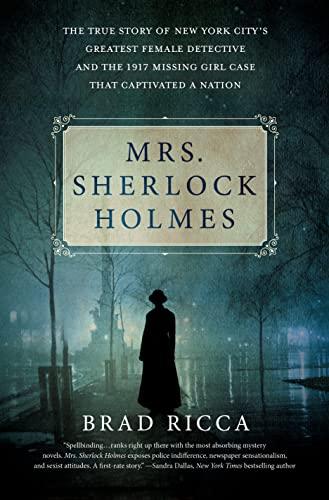 Mrs. Sherlock Holmes: The True Story of New York City's Greatest Female Detective and the 1917 Missing Girl Case That Captivated a Nation Cover