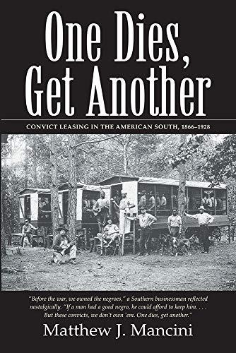 One Dies, Get Another: Convict Leasing in the American South, 1866-1928 Cover