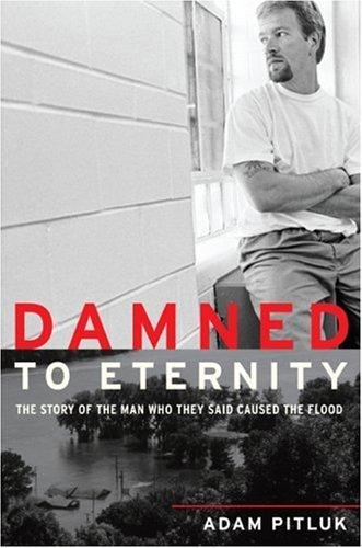Damned to Eternity: The Story of the Man Who They Said Caused the Flood Cover