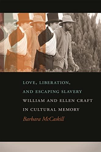 Love, Liberation, and Escaping Slavery: William and Ellen Craft in Cultural Memory Cover