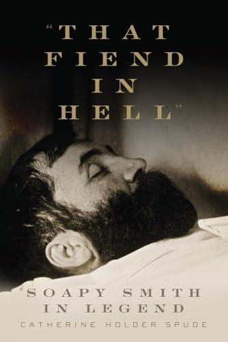 "That Fiend in Hell": Soapy Smith in Legend Cover
