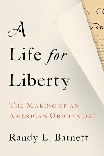 A Life for Liberty: The Making of an American Originalist Cover