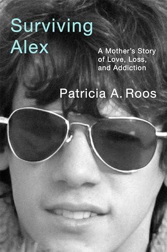 Surviving Alex: A Mother’s Story of Love, Loss, and Addiction Cover