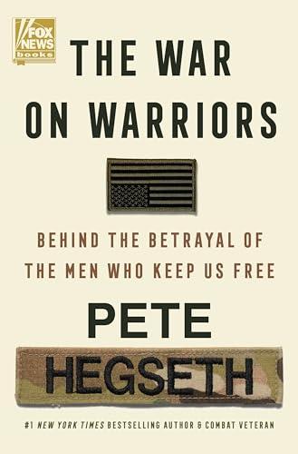 The War on Warriors: Behind the Betrayal of the Men Who Keep Us Free Cover