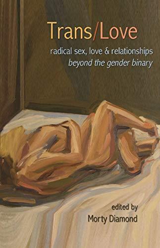Trans/Love: Radical Sex, Love & Relationships Beyond the Gender Binary Cover