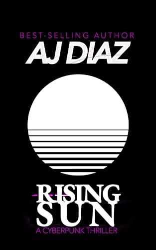 Rising Sun: A Cyberpunk Thriller (The Sun Books Book 1) Cover