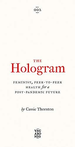 The Hologram: Feminist, Peer-to-Peer Health for a Post-Pandemic Future (Vagabonds) Cover